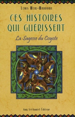 Ces histoires qui guérissent - La sagesse du Coyote