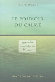 Le pouvoir du calme - Apprendre à méditer en 30 jours