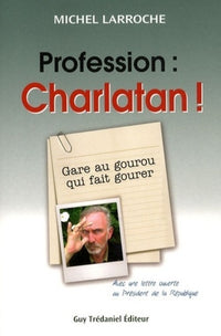 Profession : Charlatan ! - Gare au gourou qui fait gourer