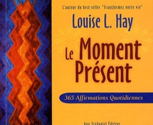 Le moment présent - 365 affirmations quotidiennes