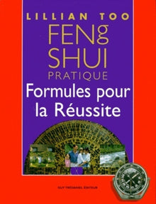Feng shui pratique - formules pour la reussite
