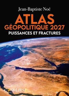 Atlas géopolitique 2027 - Puissances et fractures