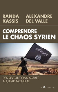 Comprendre le chaos syrien