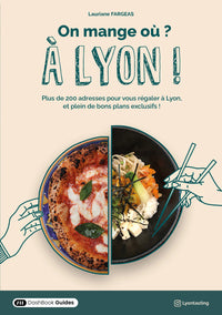 On mange où ? À Lyon !