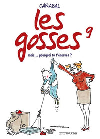 Les Gosses, tome 9 : Mais...pourquoi tu t'énerves ?