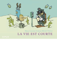 La vie est courte - L'Intégrale - Tome 1 - La vie est courte - Intégrale