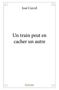 Un train peut en cacher un autre