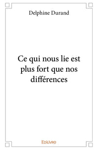 Ce qui nous lie est plus fort que nos différences