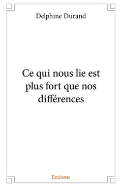 Ce qui nous lie est plus fort que nos différences