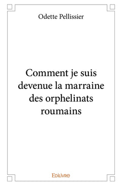 Comment je suis devenue la marraine des orphelinats roumains