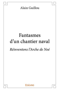 Fantasmes d'un chantier naval