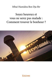 Soyez heureux et vous ne serez pas malade
