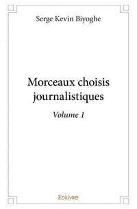 Morceaux choisis journalistiques - Tome 1