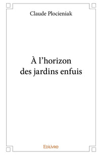 À l'horizon des jardins enfuis