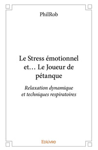 Le Stress émotionnel et... Le Joueur de pétanque