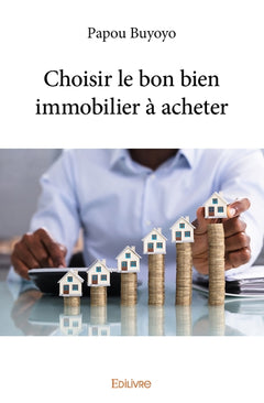 Choisir le bon bien immobilier à acheter