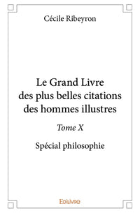 Le Grand Livre des plus belles citations des hommes illustres, spécial philosophie - Tome 10