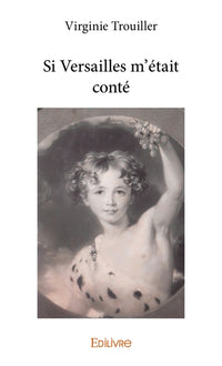 Si Versailles m'était conté