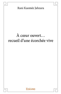 À coeur ouvert... recueil d'une écorchée vive