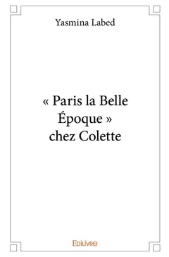 " Paris la Belle Époque " chez Colette