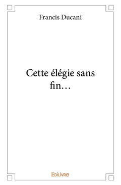 Cette élégie sans fin...