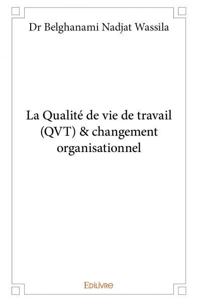 La Qualité de vie de travail (QVT) & changement organisationnel
