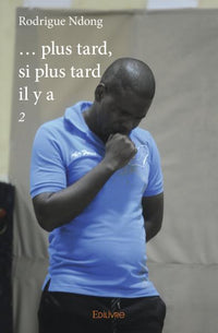 ... plus tard, si plus tard il y a - 2