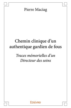 Chemin clinique d'un authentique gardien de fous