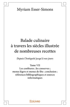 Balade culinaire à travers les siècles, illustrée de nombreuses recettes - Tome 7