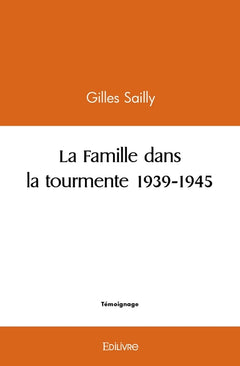 La Famille dans la tourmente 1939-1945
