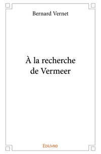 À la recherche de Vermeer