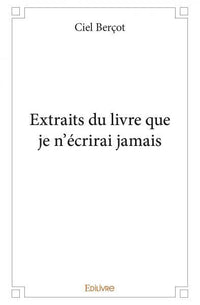 Extraits du livre que je n'écrirai jamais