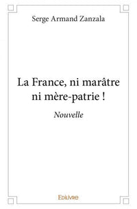 La France, ni marâtre ni mère-patrie !