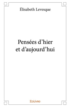Pensées d'hier et d'aujourd'hui