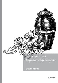 Abécédaire des aigreurs et des regrets