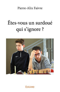 Êtes-vous un surdoué qui s'ignore ?