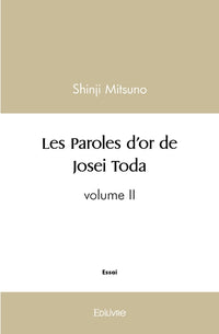 Les Paroles d'or de Josei Toda - Volume II