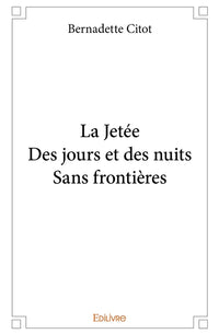 La Jetée - Des jours et des nuits - Sans frontières