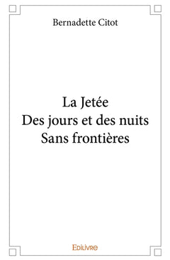 La Jetée - Des jours et des nuits - Sans frontières