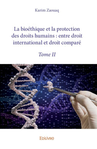 La bioéthique et la protection des droits humains : entre droit international et droit comparé