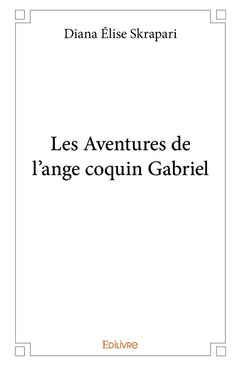 Les Aventures de l'ange coquin Gabriel - Tome 1