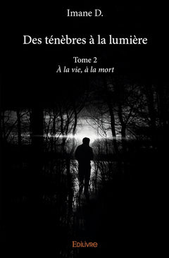 Des ténèbres à la lumière - Tome 2