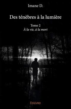 Des ténèbres à la lumière - Tome 2