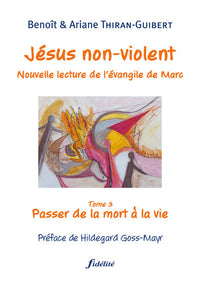 Jésus non-violent, Nouvelle lecture de l'évangile de Marc