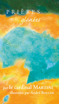 Prières glanées par le cardinal Martini