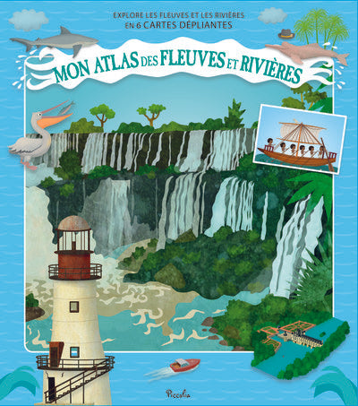 Mon atlas des fleuves et des rivières