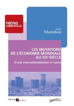 Les mutations de l'économie mondiale au XXe siècle - D'une internationalisation à l'autre