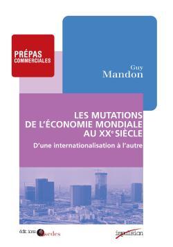 Les mutations de l'économie mondiale au XXe siècle - D'une internationalisation à l'autre