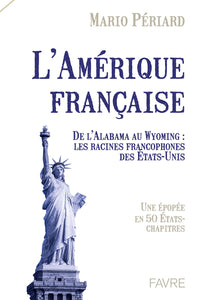 L'Amérique française - Une épopée en 50 Etat-Chapitres