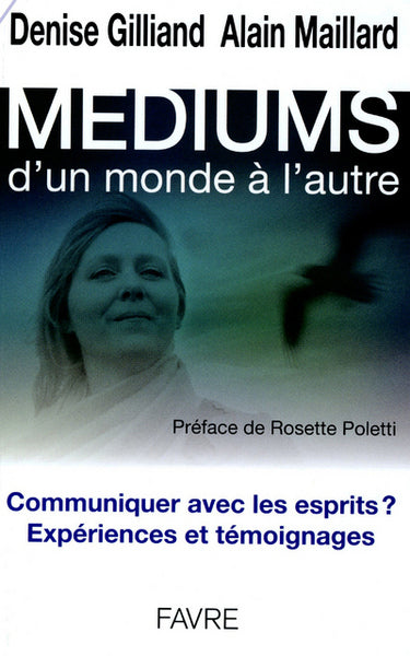 Mediums - Communiquer avec les esprits ? Expériences et témoignages